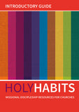 Holy Habits: Introductory Guide: Missional discipleship resources for churches