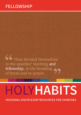 Holy Habits: Fellowship: Missional discipleship resources for churches