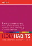 Holy Habits: Prayer: Missional discipleship resources for churches