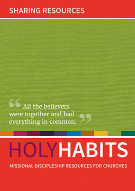 Holy Habits: Sharing Resources: Missional discipleship resources for churches
