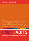 Holy Habits: Eating Together: Missional discipleship resources for churches