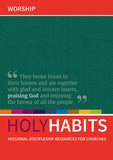 Holy Habits: Worship: Missional discipleship resources for churches