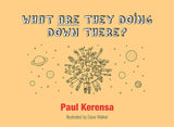 What ARE They Doing Down There?: A God's Eye View of the World, or What's Left of It