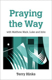 Praying the Way: with Matthew, Mark, Luke and John