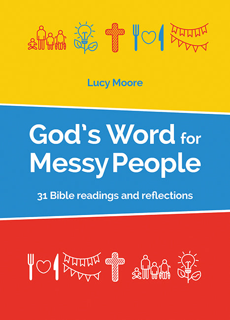 God's Word for Messy People: 31 Bible readings and reflections