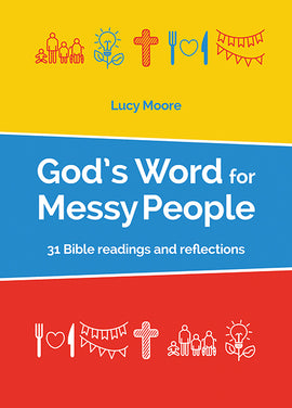 God's Word for Messy People: 31 Bible readings and reflections