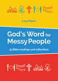 God's Word for Messy People: 31 Bible readings and reflections