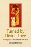 Turned by Divine Love: Starting again with God and with others