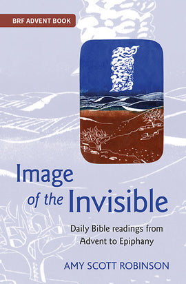 Image of the Invisible: Daily Bible readings from Advent to Epiphany