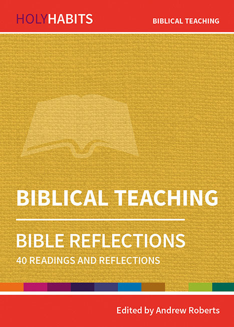 Holy Habits Bible Reflections: Biblical Teaching: 40 readings and reflections