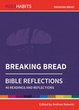 Holy Habits Bible Reflections: Breaking Bread: 40 readings and reflections