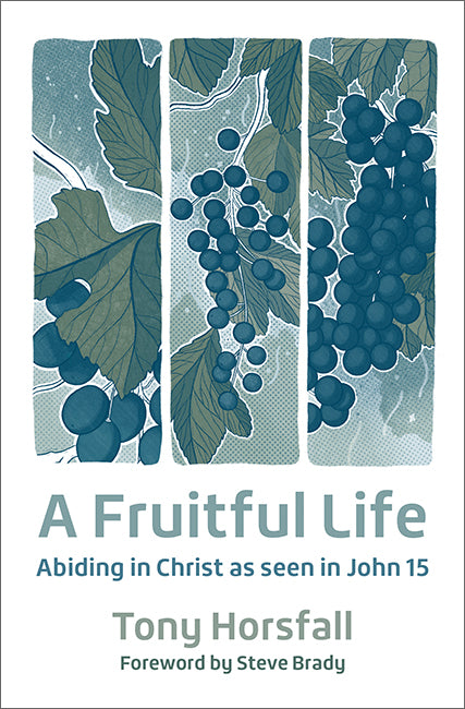 A Fruitful Life: Abiding in Christ as seen in John 15
