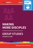 Holy Habits Group Studies: Making More Disciples: Leader's Guide