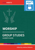 Holy Habits Group Studies: Worship: Leader's Guide