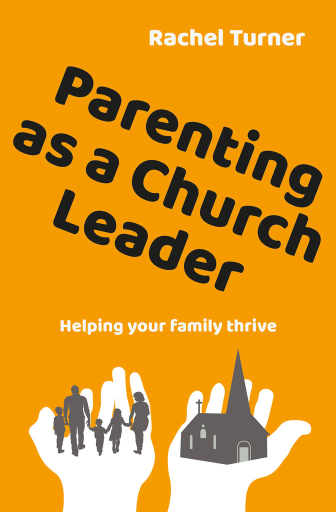 Parenting as a Church Leader: Helping your family thrive