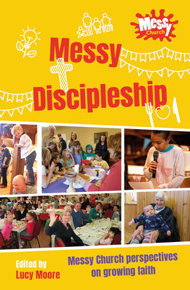 Messy Discipleship: Messy Church perspectives on growing faith