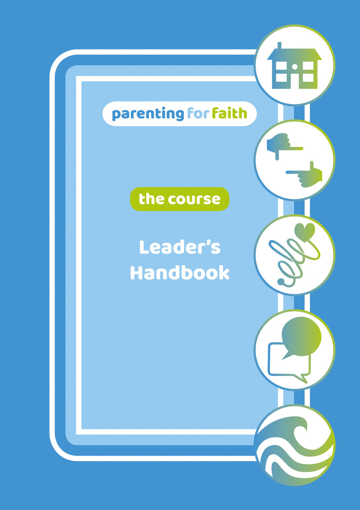 Parenting for Faith: The Course - Leader’s Handbook