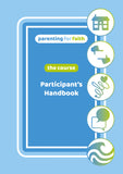 Parenting for Faith: The Course - Participant’s Handbook