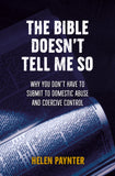 The Bible Doesn’t Tell Me So: Why you don’t have to submit to domestic abuse and coercive control