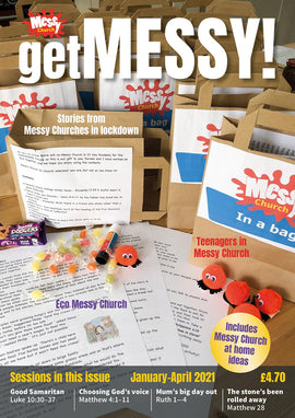 Get Messy! January-April 2021: Session material, news, stories and inspiration for the Messy Church community