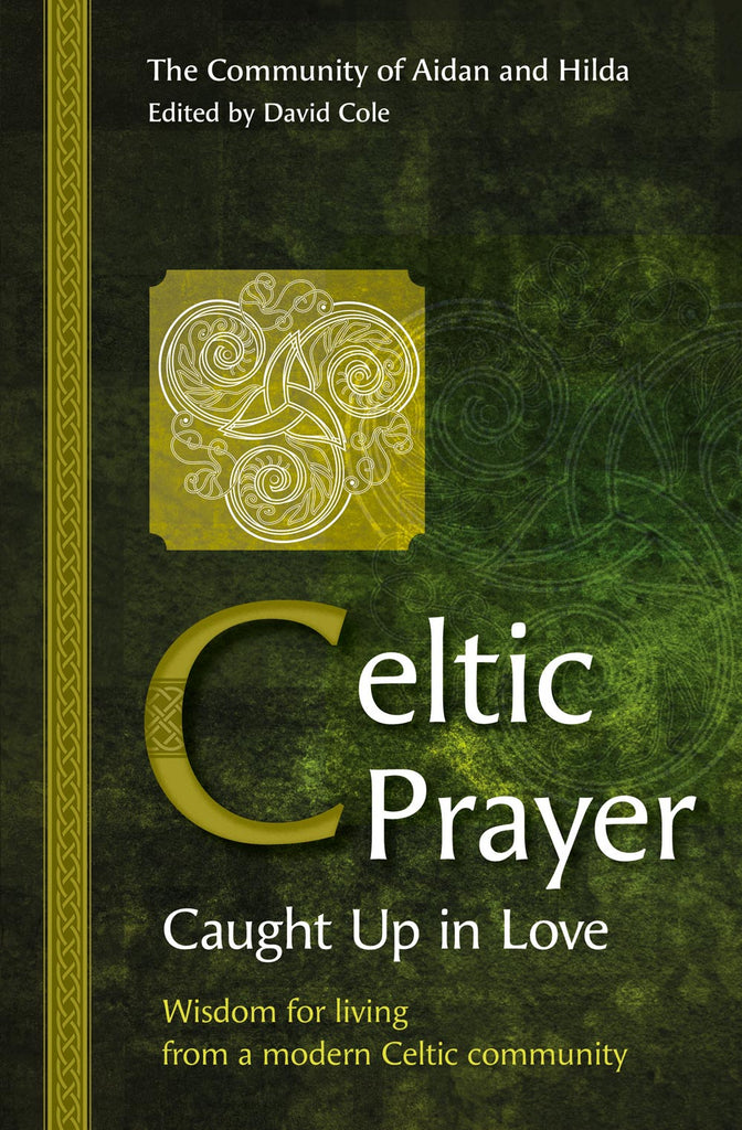 Celtic　Wisdom　in　modern　Prayer　a　from　–　Caught　Cel　Up　for　Love:　living　–　BRFonline
