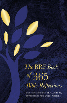 The BRF Book of 365 Bible Reflections: with contributions from BRF authors, supporters and well-wishers