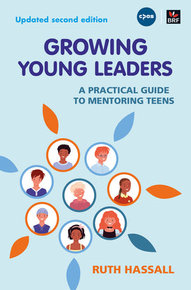 Growing Young Leaders: A practical guide to mentoring teens