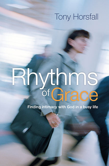 in　Rhythms　intimacy　busy　with　of　–　Grace:　God　Finding　a　life　BRFonline