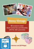 Messy Vintage: 52 sessions to share Christ-centred fun and fellowship with the older generation