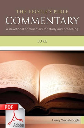 The People's Bible Commentary - Luke: A devotional commentary for study and preaching