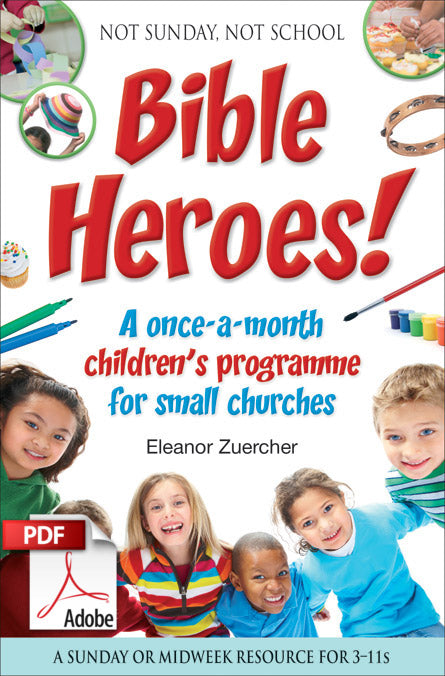 Not Sunday, Not School Bible Heroes! A once-a-month children's programme for small churches