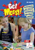 Get Messy! May - August 2013: Session material, news, stories and inspiration for the Messy Church community