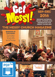 Get Messy! September - December 2016: Session material, news, stories and inspiration for the Messy Church community