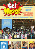 Get Messy! January - April 2017: Session material, news, stories and inspiration for the Messy Church community