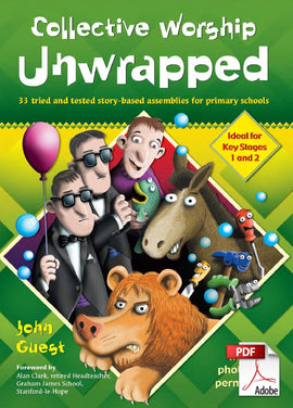 Collective Worship Unwrapped: 33 tried and tested story-based assemblies for primary schools