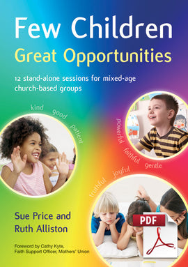 Few Children Great Opportunities: 12 stand-alone sessions for mixed-age church-based groups