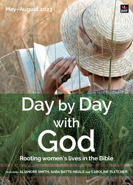 Day by Day with God May- August 2023: Rooting women's lives in the Bible