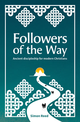 Followers of the Way: Ancient discipleship for modern Christians