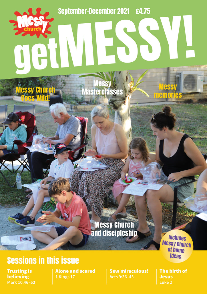 Get Messy! September-December 2021: Session material, news, stories and inspiration for the Messy Church community