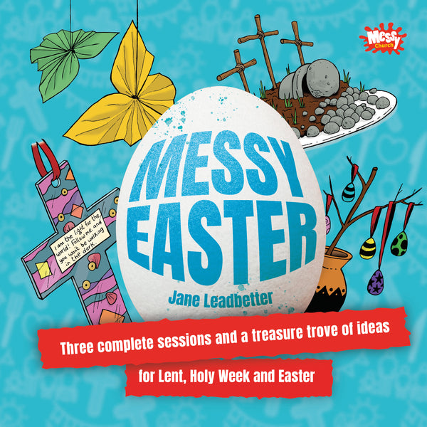 Messy Easter Three complete sessions and a treasure trove of ideas fo